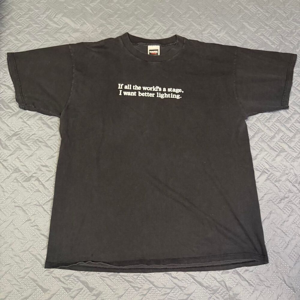 Vintage 90s Tultex Made USA “If all the world’s a stage, I want better lighting"